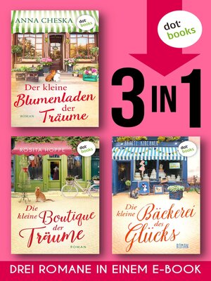 cover image of Der kleine Blumenladen der Träume & Die kleine Boutique der Träume & Die kleine Bäckerei des Glücks